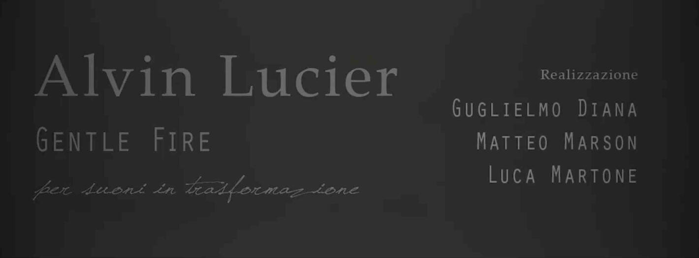 2020 "Gentle fire" di Alvin Lucier
